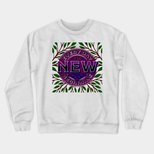 Everyday is a new beginning Crewneck Sweatshirt